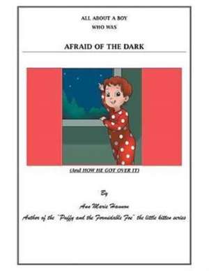 All About a Boy Who Was Afraid of the Dark de Ann Marie Hannon