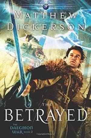 The Betrayed de Matthew Dickerson