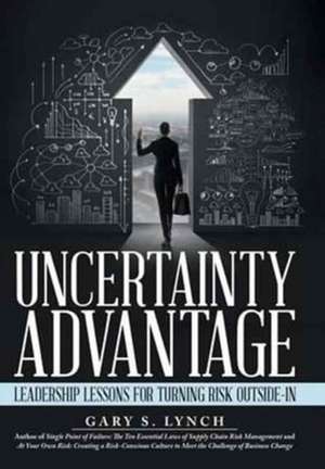 Uncertainty Advantage de Gary S. Lynch