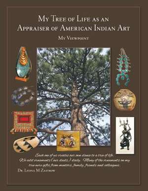 My Tree of Life as an Appraiser of American Indian Art de Dr Leona M. Zastrow