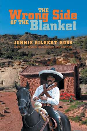 The Wrong Side of the Blanket de Jennie Gilbert Ross