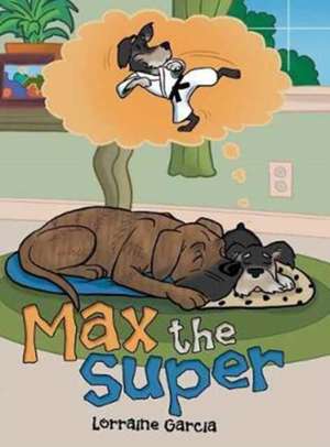 Max the Super de Lorraine Garcia