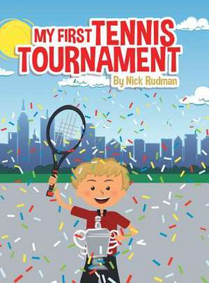 My First Tennis Tournament de Rudman, Nick