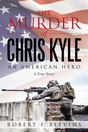 The Murder of Chris Kyle de Blevins, Robert F.