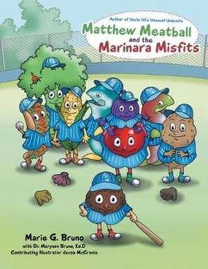 Matthew Meatball and the Marinara Misfits de Marie G. Bruno