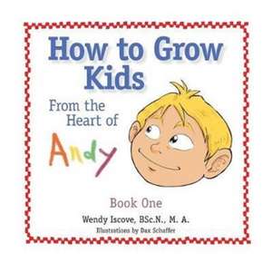 How to Grow Kids de BSc. N. M. A. Iscove