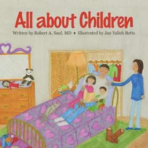 All about Children de MD Robert A. Saul