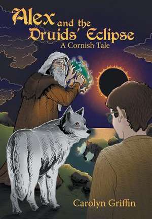 Alex and the Druids' Eclipse de Carolyn Griffin