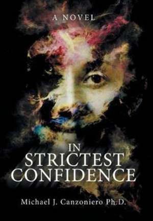 In Strictest Confidence de Michael J Canzoniero