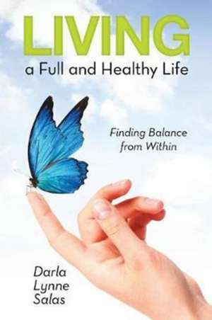 Living a Full and Healthy Life de Darla Lynne Salas