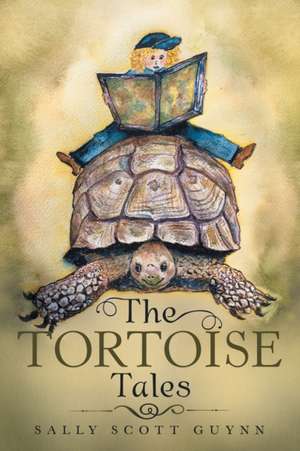 The Tortoise Tales de Sally Scott Guynn