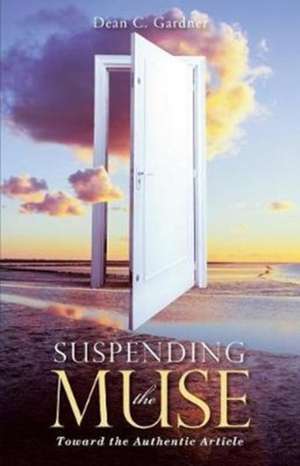 Suspending the Muse de Dean C. Gardner