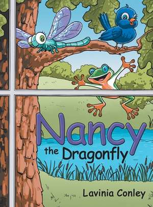 Nancy the Dragonfly de Lavinia Conley