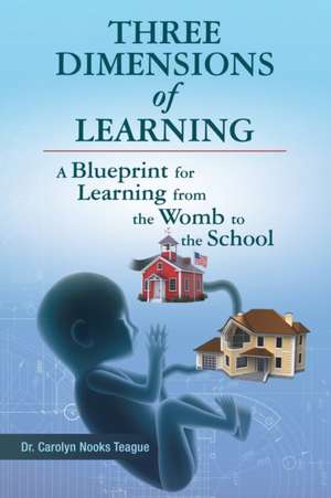 Three Dimensions of Learning de Carolyn Nooks Teague