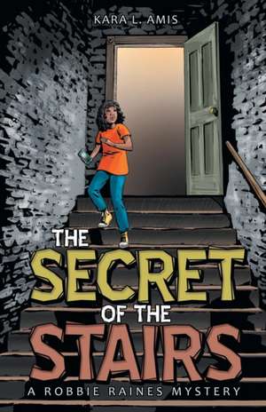 The Secret of the Stairs de Kara L. Amis