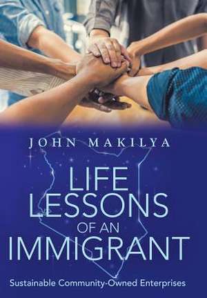 Life Lessons of an Immigrant de John Makilya