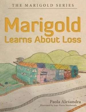 Marigold Learns About Loss de Paola Alexandra