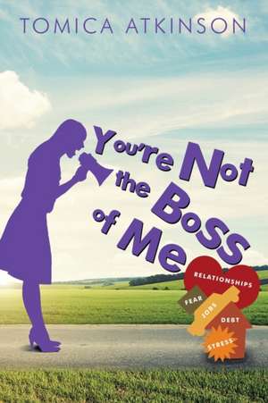 You're Not the Boss of Me de Tomica Atkinson