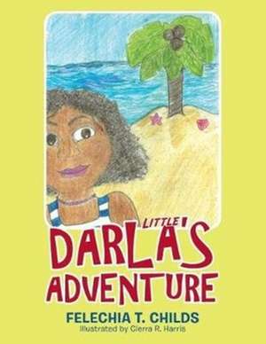 Little Darla's Adventure de Childs, Felechia T.