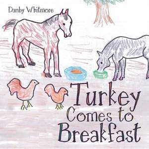 Turkey Comes to Breakfast de Danby Whitmore