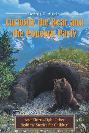 Curiosity the Bear and the Popcorn Party de Dennis D. Austin