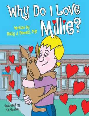 Why Do I Love Millie? de Bennett, Phd Betty J.