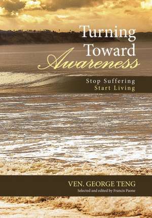 Turning Toward Awareness de Ven. George Teng