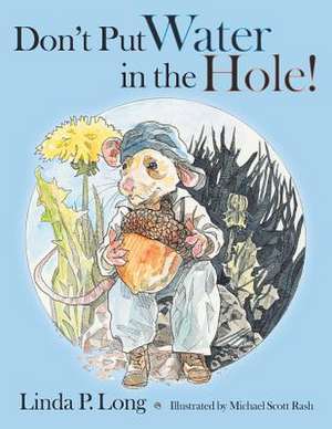 Don't Put Water in the Hole! de Long, Linda P.