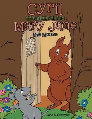 Cyril the Squirrel and Mary Jane the Mouse de Gatewood, June S.