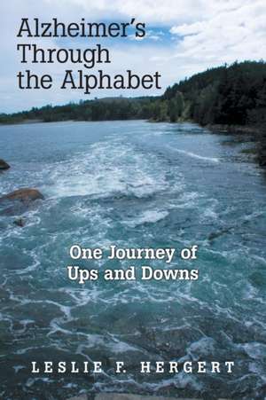 Alzheimer'S Through the Alphabet de Leslie F. Hergert