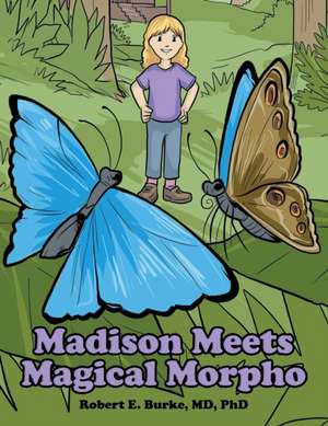 Madison Meets Magical Morpho de MD Robert E. Burke