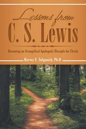 Lessons from C. S. Lewis de Harvey E. Solganick