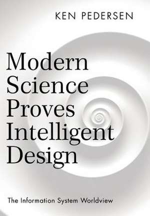 Modern Science Proves Intelligent Design de Ken Pedersen