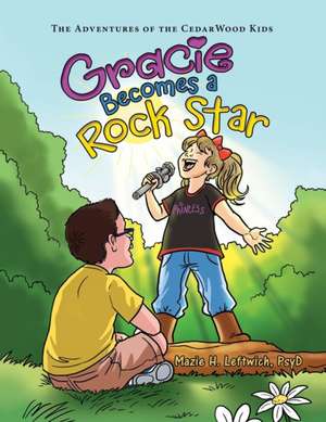 Gracie Becomes a Rock Star de Mazie H. Leftwich Psyd