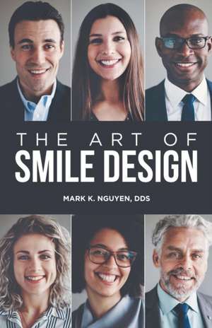 The Art of Smile Design de Dds Mark K. Nguyen