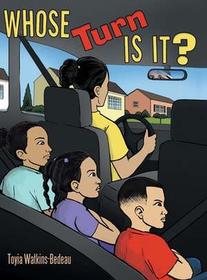 Watkins-Bedeau, T: Whose Turn Is It?