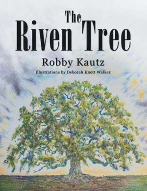 The Riven Tree de Robby Kautz