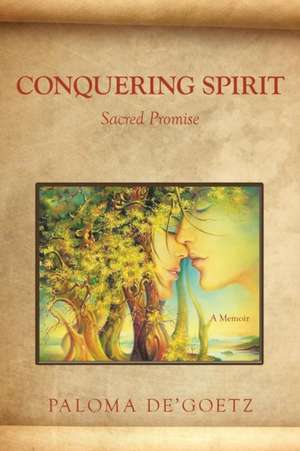 Conquering Spirit de Paloma De'Goetz