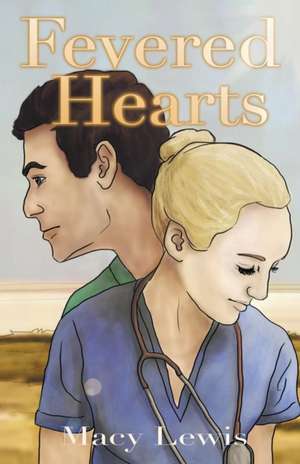 Fevered Hearts de Macy Lewis