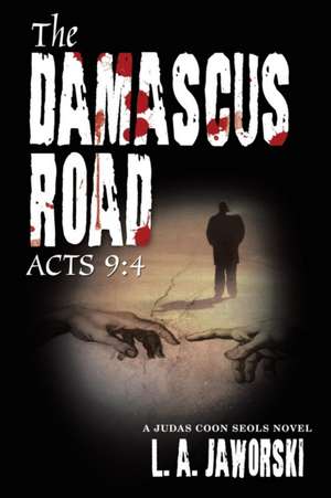 The Damascus Road de L. A. Jaworski