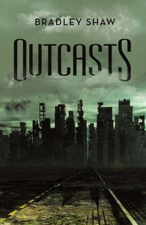 Outcasts de Bradley Shaw