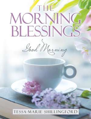 The Morning Blessings de Tessa-Marie Shillingford