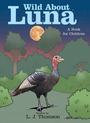 Wild About Luna de L. J. Thomson