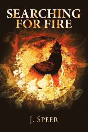 Searching for Fire de J. Speer