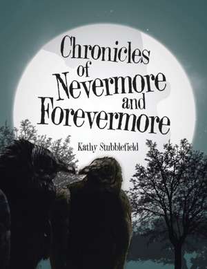 Chronicles of Nevermore and Forevermore de Kathy Stubblefield