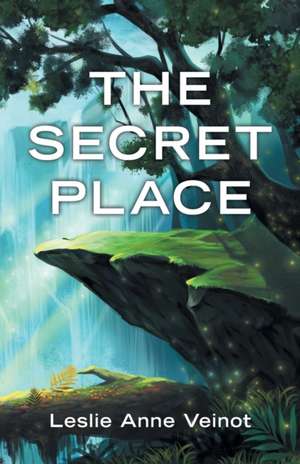 The Secret Place de Leslie Anne Veinot