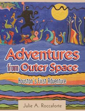 Adventures from Outer Space de Julie A. Roccaforte