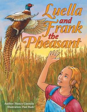 Luella and Frank the Pheasant de Nancy Gaenzle