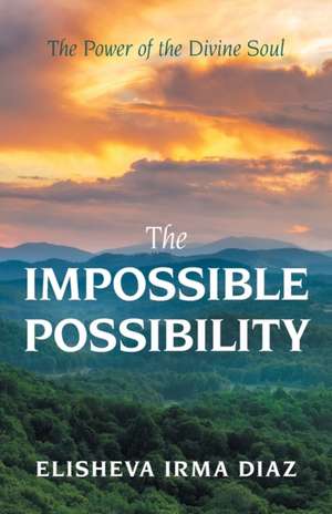 The Impossible Possibility de Elisheva Irma Diaz