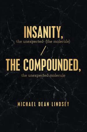 Insanity, the Unexpected (The Molecule) de Michael Dean Lindsey